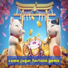 como jogar fortune gems